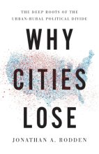 Cover art for Why Cities Lose: The Deep Roots of the Urban-Rural Political Divide