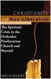 Cover art for Christianity and Neo-Liberalism: The Spritiual Crisis in the Orthodox Presbyterian Church and Beyond