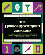 Cover art for The Horror Movie Night Cookbook: 60 Deliciously Deadly Recipes Inspired by Iconic Slashers, Zombie Films, Psychological Thrillers, Sci-Fi Spooks, and ... and More) (Gifts for Movie & TV Lovers)