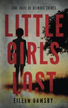 Cover art for Little Girls Lost: True tales of heinous crimes (Tangled Webs True Crime)
