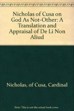Cover art for Nicholas of Cusa on God As Not-Other: A Translation and Appraisal of De Li Non Aliud (English, Latin and Latin Edition)
