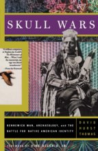 Cover art for Skull Wars: Kennewick Man, Archaeology, And The Battle For Native American Identity