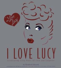 Cover art for I Love Lucy: Celebrating Fifty Years of Love and Laughter