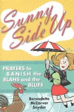 Cover art for Sunny Side Up: Prayers to Banish the Blahs and the Blues