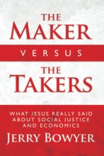 Cover art for The Maker Versus the Takers: What Jesus Really Said About Social Justice and Economics
