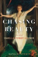 Cover art for Chasing Beauty: The Life of Isabella Stewart Gardner
