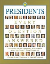 Cover art for Presidents Every Question Answered: Everything You Could Possibly Want to Know About the Nation's Chief Executives