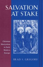 Cover art for Salvation at Stake: Christian Martyrdom in Early Modern Europe (Harvard Historical Studies)