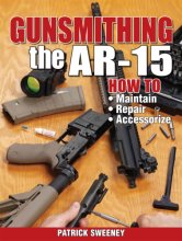 Cover art for Gunsmithing the AR-15, Vol. 1: How to Maintain, Repair, and Accessorize