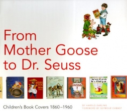 Cover art for From Mother Goose to Dr. Seuss: Children's Book Covers, 1860-1960
