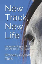 Cover art for New Track, New Life: Understanding and Retraining the Off-Track Thoroughbred