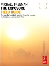 Cover art for The Exposure Field Guide: The essential handbook to getting the perfect exposure in photography; any subject, anywhere (The Field Guide Series)