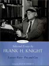 Cover art for Selected Essays by Frank H. Knight, Volume 2: Laissez Faire: Pro and Con (Volume 2)