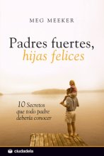 Cover art for Padres fuertes, hijas felices (Spanish Edition)