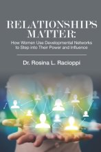 Cover art for RELATIONSHIPS MATTER: How Women Use Developmental Networks to Step into Their Power and Influence