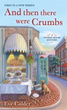 Cover art for And Then There Were Crumbs: A Cookie House Mystery (A Cookie House Mystery, 1)