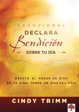 Cover art for Declara bendición sobre tu día Devocional: Desata el poder de Dios en tu vida, todos los días del año / Commanding Your Morning Daily Devotional (Spanish Edition)