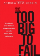 Cover art for Too Big to Fail: The Inside Story of How Wall Street and Washington Fought to Save the Financial System---and Themselves