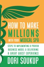 Cover art for How To Make Million$ With Your Medical Spa: Steps To Implementing a Proven Business Model & Delivering a Great Guest Experience