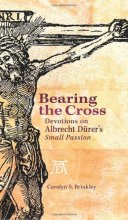 Cover art for Bearing the Cross: Devotions on Albrecht Durer's Small Passion