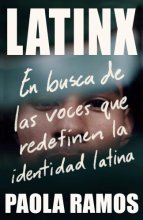 Cover art for Latinx. En busca de las voces que redefinen la identidad latina / Latinx. In Sea rch of the Voices Redefining Latino Identity (Spanish Edition)