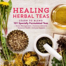 Cover art for Healing Herbal Teas: Learn to Blend 101 Specially Formulated Teas for Stress Management, Common Ailments, Seasonal Health, and Immune Support