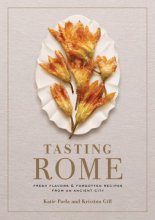 Cover art for Tasting Rome: Fresh Flavors and Forgotten Recipes from an Ancient City: A Cookbook