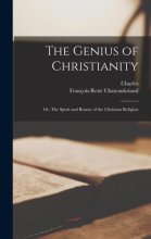 Cover art for The Genius of Christianity; or, The Spirit and Beauty of the Christian Religion