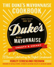 Cover art for The Duke's Mayonnaise Cookbook: 75 Recipes Celebrating the Perfect Condiment