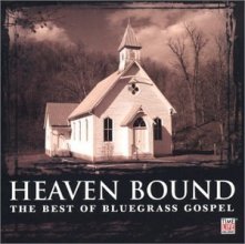 Cover art for Heaven Bound: The Best of Bluegrass Gospel by unknown Double CD edition (2003) Audio CD