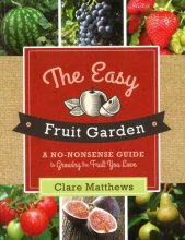 Cover art for The Easy Fruit Garden: A No-Nonsense Guide to Growing the Fruit You Love (IMM Lifestyle Books)