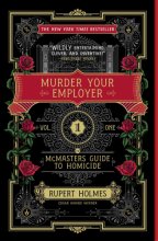 Cover art for Murder Your Employer: The McMasters Guide to Homicide (Mcmasters Guide to Homicide, 1)