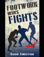 Cover art for Footwork Wins Fights: The Footwork of Boxing, Kickboxing, Martial Arts & MMA (Win Fights Series)