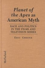 Cover art for Planet of the Apes As American Myth: Race and Politics in the Films and Television Series