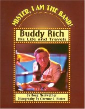Cover art for Mister, I Am the Band: Buddy Rich - His Life and Travels
