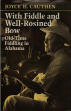 Cover art for With Fiddle and Well-Rosined Bow: A History of Old-Time Fiddling In Alabama