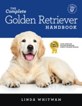 Cover art for The Complete Golden Retriever Handbook: The Essential Guide for New & Prospective Golden Retriever Owners (Canine Handbooks)