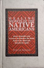 Cover art for Healing Secrets of the Native Americans: Herbs, Remedies, and Practices That Restore the Body, Refresh the Mind, and Rebuild the Spirit