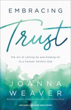 Cover art for Embracing Trust: The Art of Letting Go and Holding On to a Forever-Faithful God