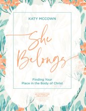 Cover art for She Belongs - Includes Six-Session Video Series: Finding Your Place in the Body of Christ