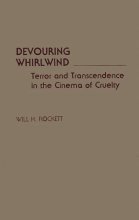 Cover art for Devouring Whirlwind: Terror and Transcendence in the Cinema of Cruelty (Contributions to the Study of Popular Culture)