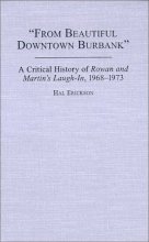 Cover art for From Beautiful Downtown Burbank: A Critical History of Rowan and Martin's Laugh-In, 1968 1973