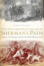 Cover art for South Carolina Civilians in Sherman's Path: Stories of Courage Amid Civil War Destruction (Civil War Series)