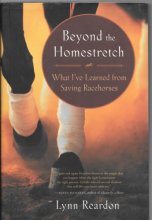Cover art for Beyond the Homestretch: What I ve Learned from Saving Racehorses