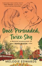 Cover art for Once Persuaded, Twice Shy: A Modern Reimagining of Persuasion