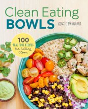 Cover art for Clean Eating Bowls: 100 Real Food Recipes for Eating Clean