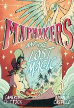 Cover art for Mapmakers and the Lost Magic: (A Graphic Novel)