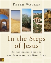 Cover art for In the Steps of Jesus: An Illustrated Guide to the Places of the Holy Land
