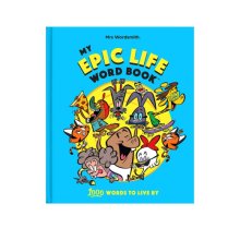 Cover art for Mrs Wordsmith | My Epic Life: 1000 Words to Live By | Illustrated Word Book for Kids | Ideal for K-Grade 2 Ages 4 - 8 | Hardcover