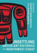 Cover art for Unsettling Native Art Histories on the Northwest Coast (Native Art of the Pacific Northwest: A Bill Holm Center)